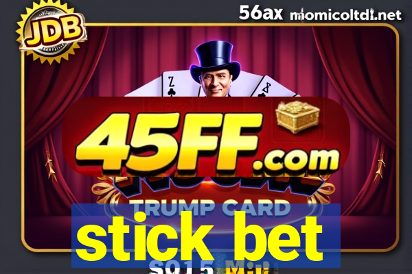 stick bet